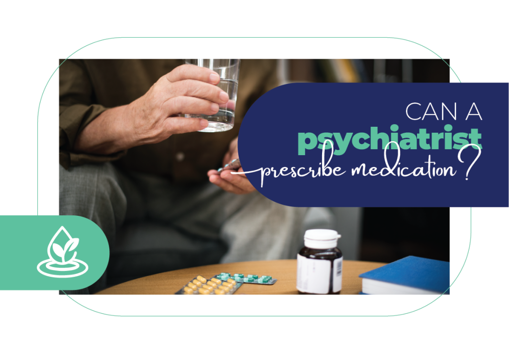 Can a Psychiatrist Prescribe Medication?